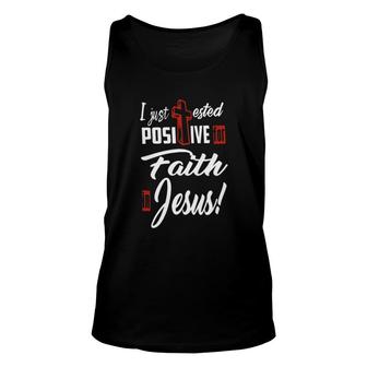 I Just Ested Posiive For Faith In Jesus New Letters Unisex Tank Top | Seseable CA