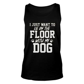 I Just Want To Lie On The Floor With My Dog Unisex Tank Top - Seseable