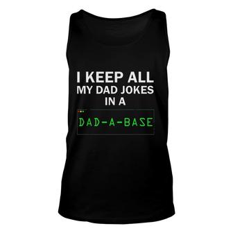 I Keep All My Dad Jokes In A Dad A Base Enjoyable Gift 2022 Unisex Tank Top - Thegiftio UK