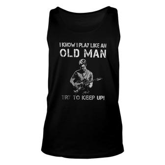 I Know I Play Like An Oldman Try To Keep It Up Unisex Tank Top - Thegiftio UK
