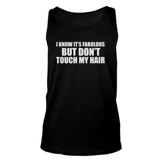 I Know Its Fabulous But Dont Touch My Hair Natural Unisex Tank Top | Mazezy
