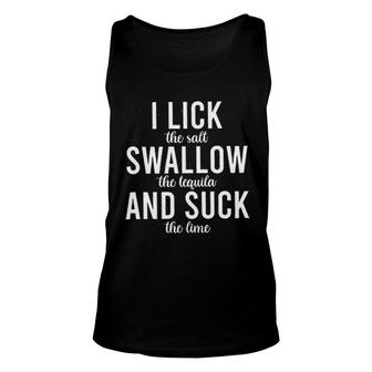 I Lick The Salt Swallow The Tequila And Suck The Lime Enjoyable Gift 2022 Unisex Tank Top - Thegiftio UK