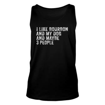 I Like Bourbon And My Dog And Maybe 3 People Funny Vintage Unisex Tank Top - Seseable