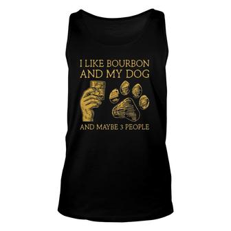 I Like Bourbon And My Dog And Maybe 3 People I Like Bourbon Unisex Tank Top - Seseable