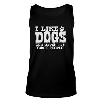 I Like Dogs And Maybe Like 3 People Dog Lover Gift Unisex Tank Top - Seseable