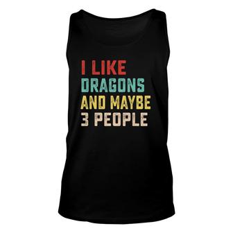 I Like Dragons And Maybe 3 People Unisex Tank Top - Seseable