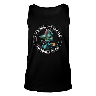 I Like Dragons And Tea And Maybe 3 People Funny Dragon Lover Unisex Tank Top - Seseable