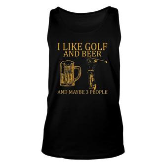 I Like Golf And Beer And Maybe 3 People Unisex Tank Top - Seseable