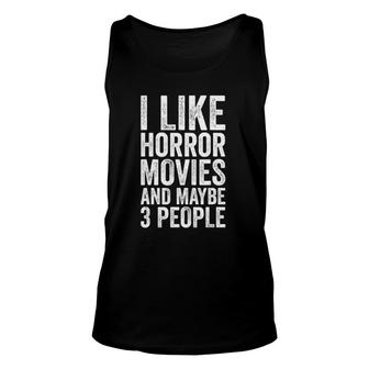 I Like Horror Movies And Maybe 3 People Horror Movie Unisex Tank Top - Seseable