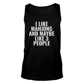 I Like Mahjong And Maybe Like 3 People Funny Unisex Tank Top - Seseable
