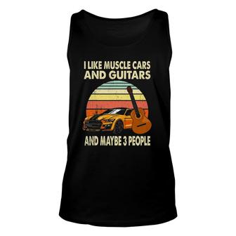 I Like Muscle Cars And Guitars And Maybe 3 People Guitarist Unisex Tank Top - Seseable