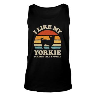 I Like My Yorkie And Maybe Like 3 People Yorkshire Terrier Unisex Tank Top - Seseable