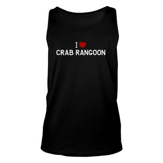 I Love Crab Rangoon - Chinese Food Unisex Tank Top | Mazezy
