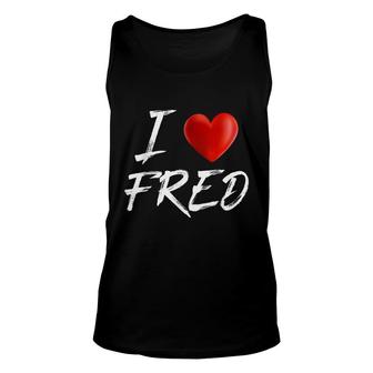 I Love Heart Fred Family Name T Unisex Tank Top - Seseable