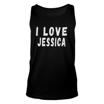 I Love Jessica Personalized First Name Gift For Jessica Unisex Tank Top - Seseable