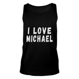 I Love Michael - Personalized First Name Michael Unisex Tank Top - Seseable