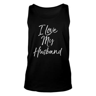 I Love My Husband For Women Wedding Honeymoon Unisex Tank Top | Mazezy