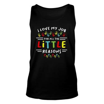 I Love My Job For All The Little Reasons Students Teacher Unisex Tank Top | Mazezy