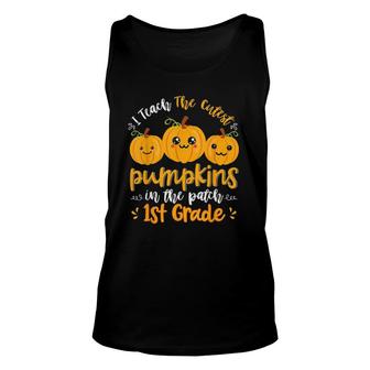 I Teach The Cutest Pumpkins In The Patch 1St Grade Teacher Unisex Tank Top - Seseable