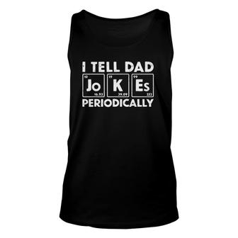 I Tell Dad Jokes Periodically Daddy Family Unisex Tank Top - Seseable
