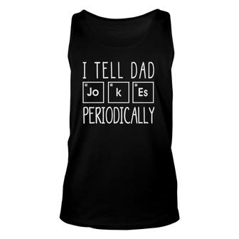 I Tell Dad Jokes Periodically Essential Unisex Tank Top - Seseable