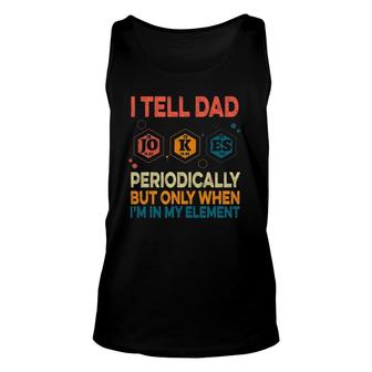 I Tell Dad Jokes Periodically Fathers Day Funny Vintage Unisex Tank Top - Seseable