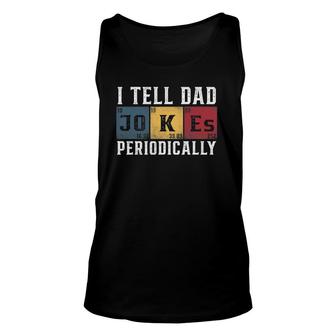 I Tell Dad Jokes Periodically Funny Vintage Unisex Tank Top - Seseable