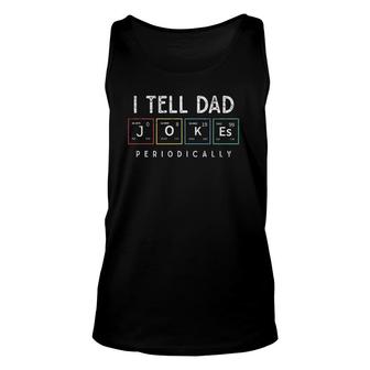 I Tell Dad Jokes Periodically Punny Fathers Day Dad Jokes Unisex Tank Top - Seseable