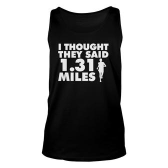 I Thought They Said 131 Miles Funny Half Marathon Unisex Tank Top | Mazezy