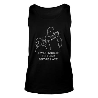 I Was Taught To Think Before I Act Gorgeous 2022 Best Gift Unisex Tank Top - Thegiftio