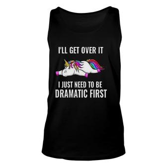 I Will Get Over It Dramatic First Unicorn Attractive Gift 2022 Unisex Tank Top - Thegiftio
