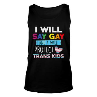 I Will Say Gay And I Will Protect Trans Kids Lgbtq Pride T Unisex Tank Top - Seseable