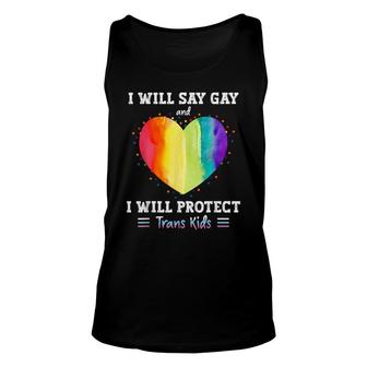 I Will Say Gay And I Will Protect Trans Kids Lgbtq Pride Unisex Tank Top - Seseable