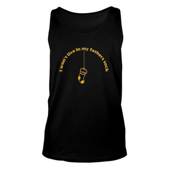 I Wont Live In My Fathers Sock Unisex Tank Top | Mazezy