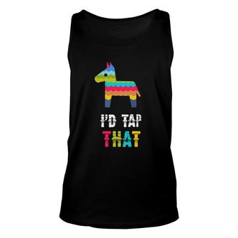 Id Tap That Pinata Funny Cinco De Mayo Unisex Tank Top - Seseable