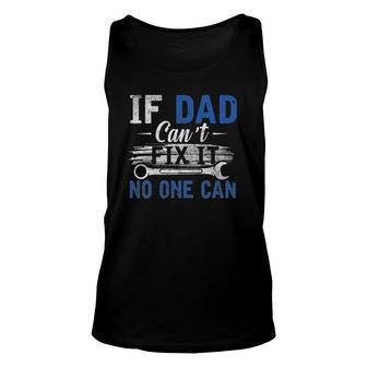 If Dad Cant Fix It No One Can Funny Fathers Day Dad Grandpa Unisex Tank Top - Seseable
