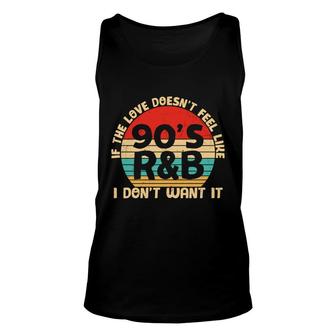 If The Love Does Not Feel Like 80S 90S Styles Unisex Tank Top - Seseable