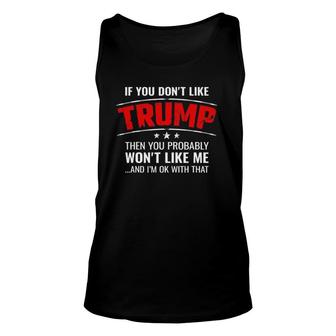 If You Dont Like Trump Then You Wont Like Me - Trump Unisex Tank Top | Mazezy