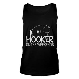 Im A Hooker On The Weekends Fishing New Letters Unisex Tank Top - Seseable