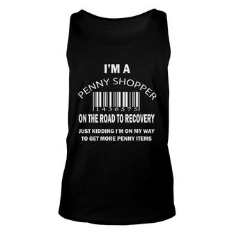 Im A Penny Shopper On The Road To Recovery Just Kidding Unisex Tank Top - Seseable