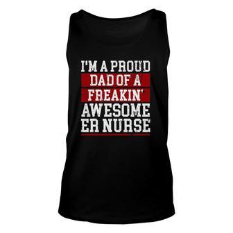 Im A Proud Dad Of A Freakin Awesome Er Nurse Dad Unisex Tank Top - Seseable