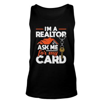 Im A Realtor Ask Me For My Card - Realtor Real Estate Agent Unisex Tank Top - Seseable