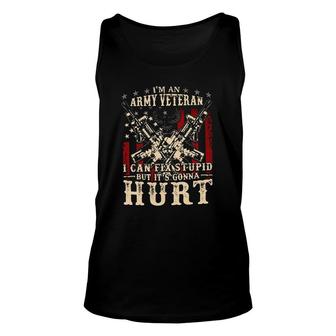 Im An Army Veteran I Can Fix Stupid But Its Gonna Hurt New Trend Unisex Tank Top - Seseable