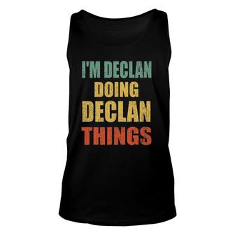 Im Declan Doing Declan Things Fun Personalized First Name Unisex Tank Top - Seseable