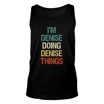 Im Denise Doing Denise Things Personalized First Name Gift Unisex Tank Top - Seseable