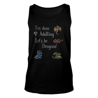 Im Done Adulting Lets Be Dragons Graphic Geek Unisex Tank Top - Seseable