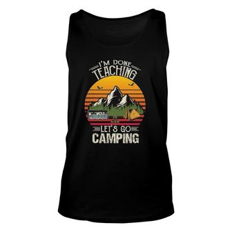 Im Done Teaching Lets Go Camping Retro Camping Lover Unisex Tank Top - Seseable
