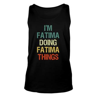 Im Fatima Doing Fatima Things Personalized First Name Gift Unisex Tank Top - Seseable