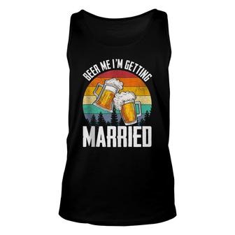 Im Getting Married Groom Bachelor Party Beer Me Gift For Men Unisex Tank Top - Seseable