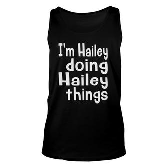 Im Hailey Doing Hailey Things Fun Personalized First Name Unisex Tank Top - Seseable